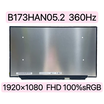 B173HAN05.2 B173HAN05.4 IPS de 360 hz Portátil Panel de la Pantalla LCD de Matriz de FHD 1920*1080 EDP 40 Pines 100% sRGB Para Dell, Asus, Acer Razer